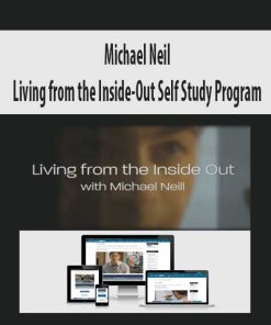 Michael Neil – Living from the Inside-Out Self Study Program | Available Now !