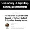 Sean Anthony – 6-Figure Drop Servicing Business Method | Available Now !