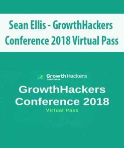 Sean Ellis – GrowthHackers Conference 2018 Virtual Pass | Available Now !