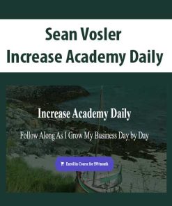 Sean Vosler – Increase Academy Daily | Available Now !