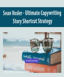 Sean Vosler – Ultimate Copywriting Story Shortcut Strategy | Available Now !