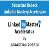 Sebastian Robeck – LinkedIn Mastery Accelerator | Available Now !