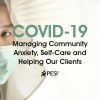 COVID-19: Managing Community Anxiety, Self-Care and Helping Our Clients – Claire Brasler, Paul Brasler | Available Now !