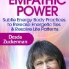Reclaim Your Empathic Power – Desda Zuckerman | Available Now !