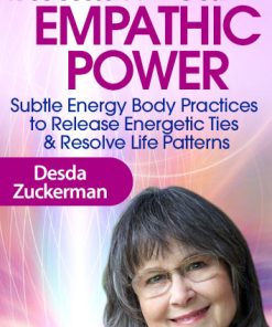 Reclaim Your Empathic Power – Desda Zuckerman | Available Now !