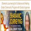 Shamanic Journeying for Guidance and Healing Global Community Program with Sandra Ingerman | Available Now !