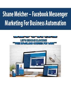 Shane Melcher – Facebook Messenger Marketing For Business Automation | Available Now !