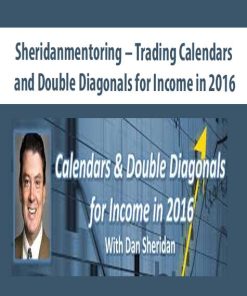 Sheridanmentoring – Trading Calendars and Double Diagonals for Income in 2016 | Available Now !