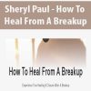 Sheryl Paul – How To Heal From A Breakup | Available Now !