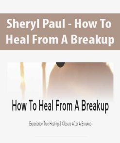 Sheryl Paul – How To Heal From A Breakup | Available Now !