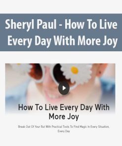 Sheryl Paul – How To Live Every Day With More Joy | Available Now !