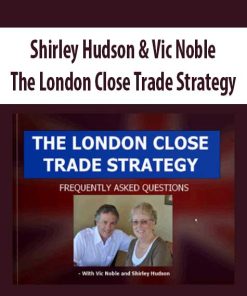 Shirley Hudson & Vic Noble – The London Close Trade Strategy | Available Now !