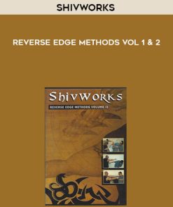 Shivworks – Reverse Edge Methods Vol 1 & 2 | Available Now !