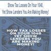 Show Tax Losses On Your 1040, Yet Show Lenders You Are Making Money! | Available Now !