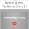 Shradha Sharma – The Startup Course 2.0 | Available Now !
