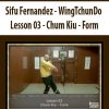 Sifu Fernandez – WingTchunDo – Lesson 03 – Chum Kiu – Form | Available Now !