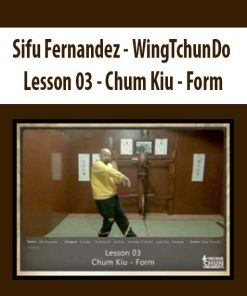 Sifu Fernandez – WingTchunDo – Lesson 03 – Chum Kiu – Form | Available Now !