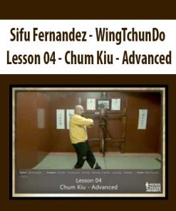 Sifu Fernandez – WingTchunDo – Lesson 04 – Chum Kiu – Advanced | Available Now !