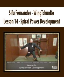 Sifu Fernandez – WingTchunDo – Lesson 14 – Spiral Power Development | Available Now !