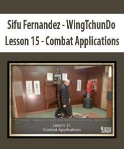 Sifu Fernandez – WingTchunDo – Lesson 15 – Combat Applications | Available Now !