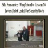 Sifu Fernandez – WingTchunDo – Lesson 16 – Levers (Joint Locks) For Security Work | Available Now !
