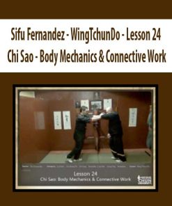 Sifu Fernandez – WingTchunDo – Lesson 24 – Chi Sao – Body Mechanics & Connective Work | Available Now !