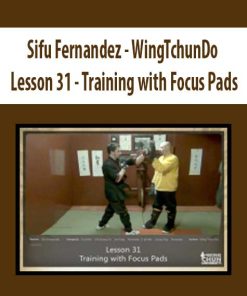 Sifu Fernandez – WingTchunDo – Lesson 31 – Training with Focus Pads | Available Now !