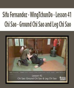 Sifu Fernandez – WingTchunDo – Lesson 41 – Chi Sao – Ground Chi Sao and Leg Chi Sao | Available Now !