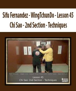 Sifu Fernandez – WingTchunDo – Lesson 45 – Chi Sao – 2nd Section – Techniques | Available Now !