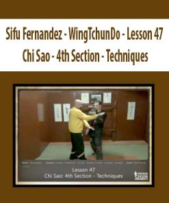 Sifu Fernandez – WingTchunDo – Lesson 47 – Chi Sao – 4th Section – Techniques | Available Now !