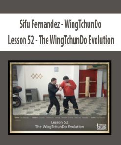 Sifu Fernandez – WingTchunDo – Lesson 52 – The WingTchunDo Evolution | Available Now !