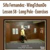 Sifu Fernandez – WingTchunDo – Lesson 58 – Long Pole – Exercises | Available Now !
