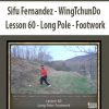 Sifu Fernandez – WingTchunDo – Lesson 60 – Long Pole – Footwork | Available Now !