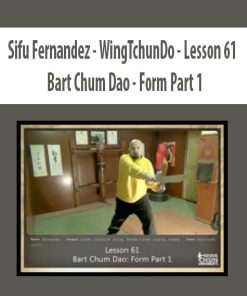 Sifu Fernandez – WingTchunDo – Lesson 61 – Bart Chum Dao – Form Part 1 | Available Now !