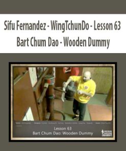 Sifu Fernandez – WingTchunDo – Lesson 63 – Bart Chum Dao – Wooden Dummy | Available Now !
