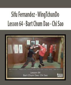 Sifu Fernandez – WingTchunDo – Lesson 64 – Bart Chum Dao – Chi Sao | Available Now !