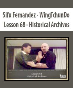Sifu Fernandez – WingTchunDo – Lesson 68 – Historical Archives | Available Now !
