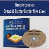 Simplercourses – Bread & Butter Butterflies Class | Available Now !