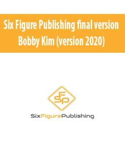 Six Figure Publishing final version – Bobby Kim (version 2020) | Available Now !