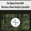 Six Sigma Green Belt Become a Kano Analysis Specialist | Available Now !
