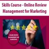 Skills Course – Online Review Management for Marketing | Available Now !