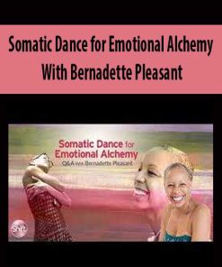 Bernadette Pleasant – Somatic Dance for Emotional Alchemy | Available Now !