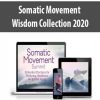 Somatic Movement Wisdom Collection 2020 | Available Now !