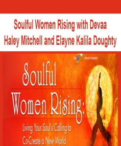 Soulful Women Rising with Devaa Haley Mitchell and Elayne Kalila Doughty | Available Now !