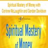 Spiritual Mastery of Money with Corinne McLaughlin and Gordon Davidson | Available Now !