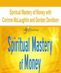 Spiritual Mastery of Money with Corinne McLaughlin and Gordon Davidson | Available Now !