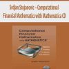 Srdjan Stojanovic – Computational Financial Mathematics with Mathematica | Available Now !