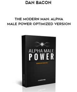 Dan Bacon – The Modern Man: Alpha Male Power Optimized Version | Available Now !
