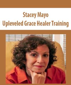 Stacey Mayo – Upleveled Grace Healer Training | Available Now !