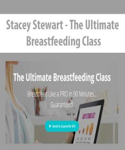 Stacey Stewart – The Ultimate Breastfeeding Class | Available Now !